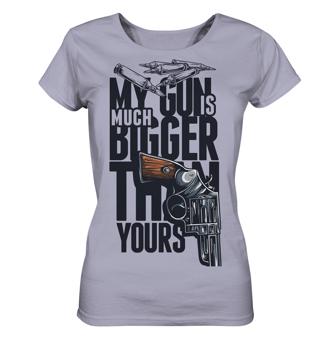 MY GUN IS MUCH BIGGER - Ladies Organic Shirt