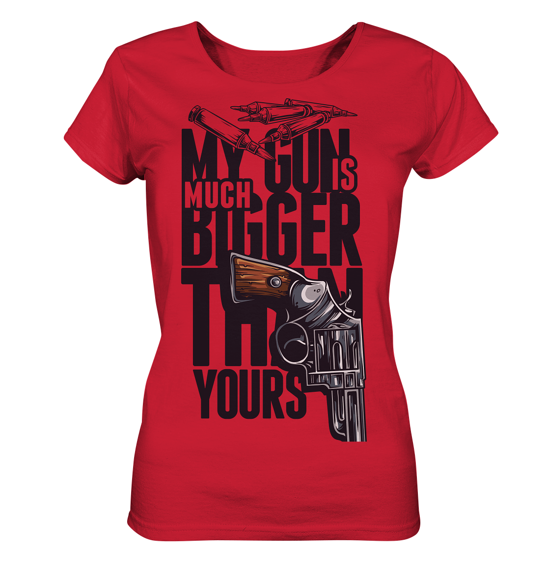 MY GUN IS MUCH BIGGER - Ladies Organic Shirt