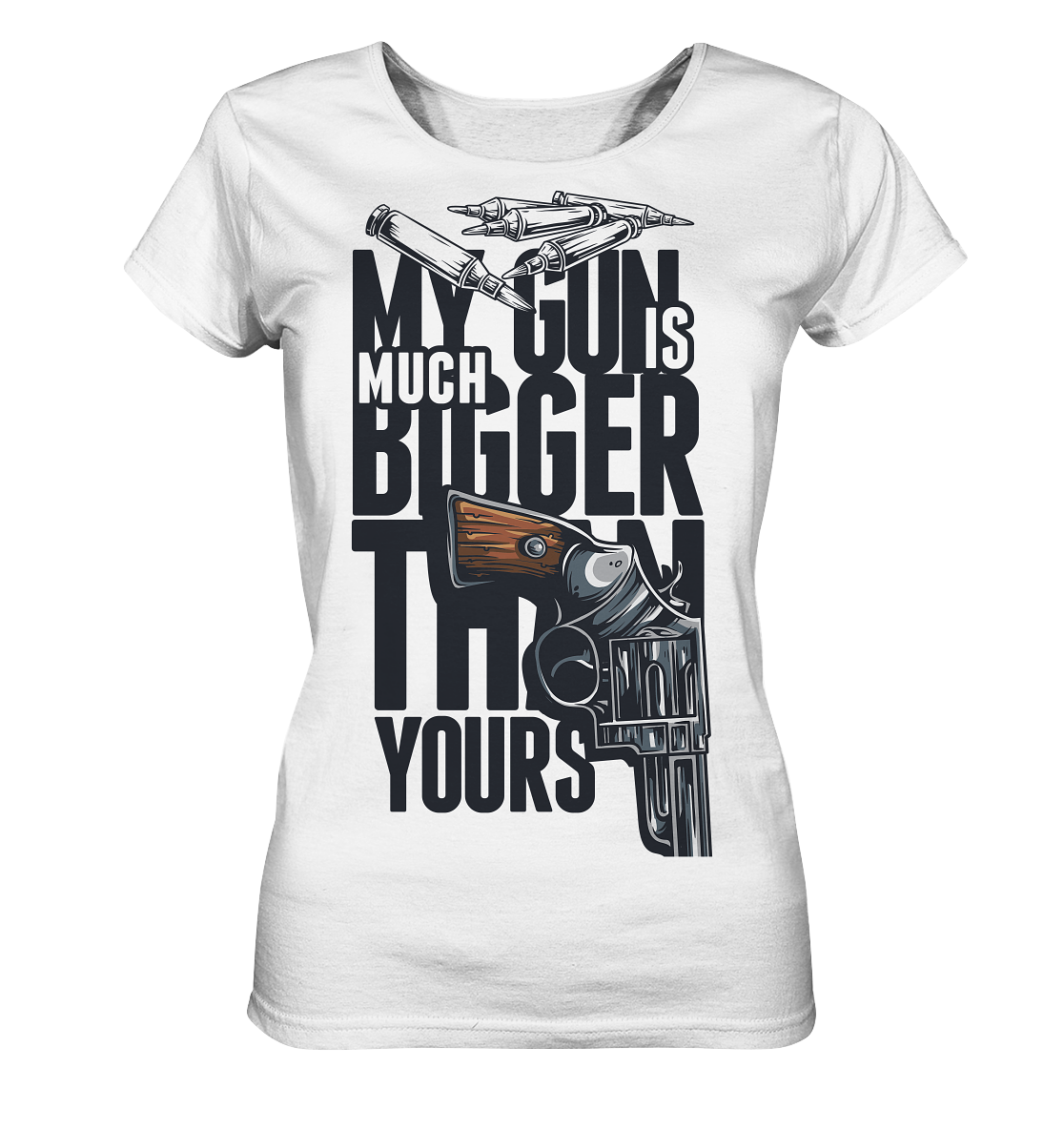MY GUN IS MUCH BIGGER - Ladies Organic Shirt