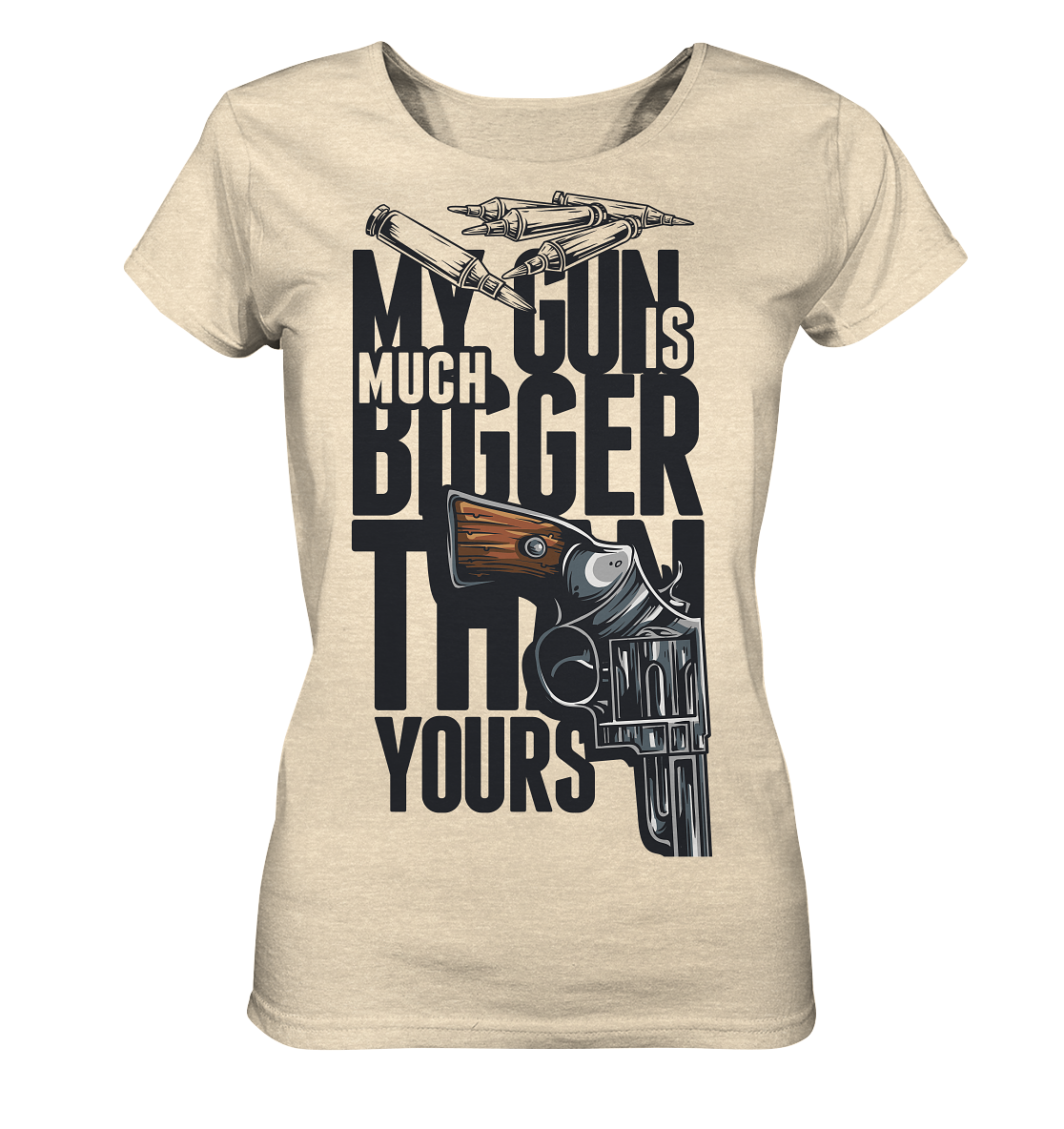 MY GUN IS MUCH BIGGER - Ladies Organic Shirt