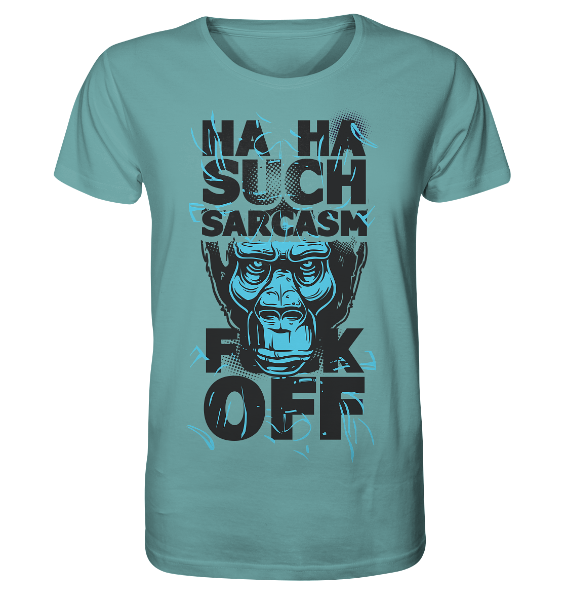 SUCH SARCASM F**K OFF - Organic Shirt
