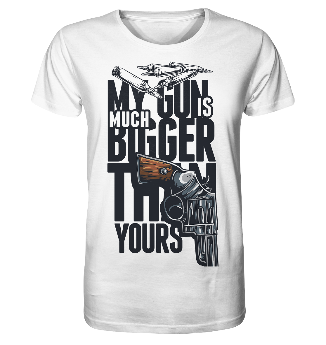 MY GUN IS MUCH BIGGER - Organic Shirt