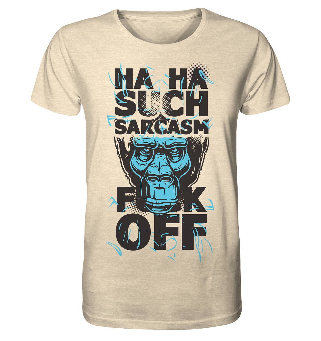SUCH SARCASM F**K OFF - Organic Shirt